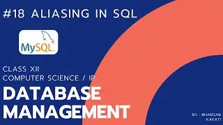 #18 Aliasing in SQL | Database Management | Class 12 CBSE Computer Science