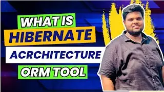 What is Hibernate Architecture | Hibernate ORM Framework Tool