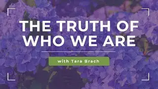 Radical Acceptance: Our Gateway to Love and Freedom with Tara Brach