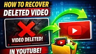 How to Restore Deleted Videos on YouTube (Step - by - Step)