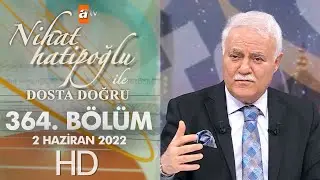 Nihat Hatipoğlu İle Dosta Doğru 364. Bölüm | 2 Haziran 2022