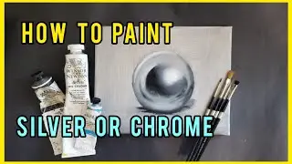 How to Mix and Paint Silver or Chrome| Oil and Acrylics