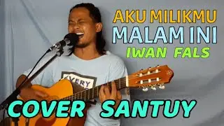 Aku milikmu malam ini - Iwan fals Cover santuy by request