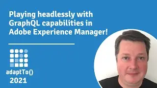 Playing headlessly with GraphQL capabilities in Adobe Experience Manager!