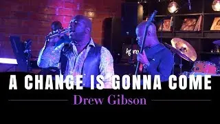 Drew Gibson - A Change Is Gonna Come - Live at Character Media Studio