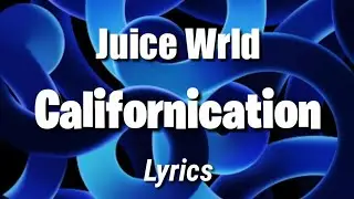 Juice WRLD - Californications [Understand] (Lyrics)