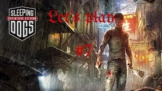Let's play Sleeping Dogs Definitive Edition part 7
