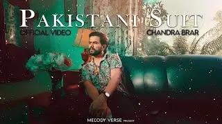 PAKISTANI SUIT (Official Video) ChandraBrar | Latest Punjabi Song 2024