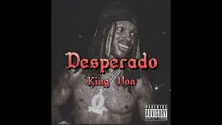 King Von - Desperado (Unreleased Song)