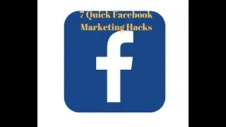 7 QUICK FACEBOOK MARKETING HACKS TO IMRPOVE YOUR MARKETING CAMPAIGNS
