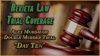 Alex Murdaugh Double Murder Trial Day 10 - On and On We Go