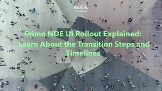 Primo NDE UI Rollout Explained webinar – March 2025