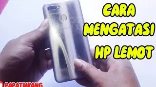 CARA MENGATASI HP YANG LEMOT