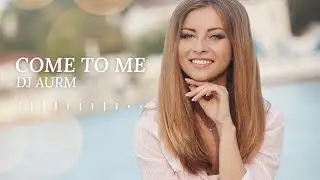 DJ AURM - Come To Me (Romantic Piano · Melodic Instrumental Track)