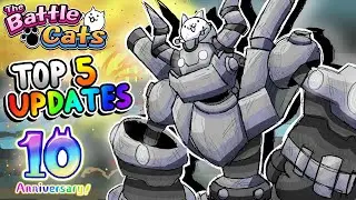 Battle Cats | Top 5 BEST Updates in The Battle Cats (10 Year Anniversary Special)