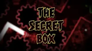 The Secret Box 100% | Geometry Dash [INSANE DEMON]