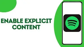 How to Turn Off Explicit Content Restrictions on Spotify ?