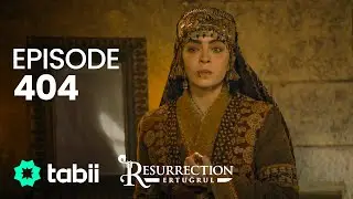 Resurrection: Ertuğrul | Episode 404