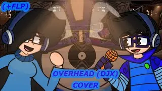 FNF - Overhead (Friday Night Funkin' DJX) But Jane & Joseph Sing It (+FLP)