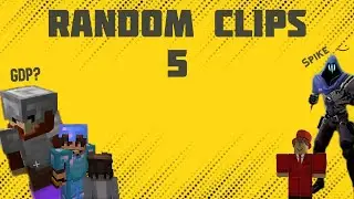 Random clips 5