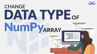 How to Change the Data Type of NumPy Array? | GeeksforGeeks Python