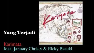 YANG TERJADI  -  KARIMATA feat. January Christy & Ricky Basuki