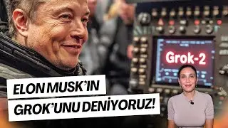 Elon Musk'ın Yapay Zekası Grok 2'yi Deniyoruz!