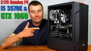 £175 Gaming PC Build - i5 3570K & GTX 1060 3GB