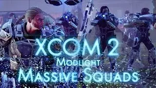 XCOM 2 MASSIVE SQUADS - Modlight