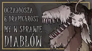 Oczajdusza&Drapichrust- My w sprawie diabłów