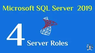 4-  SQL Server 2019 Server Roles