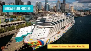 2021 Norwegian Encore - Alaska Cruise - Seattle - Pier 66