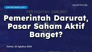 Emtrademology : Pemerintah Darurat, Pasar Saham Aktif Banget?