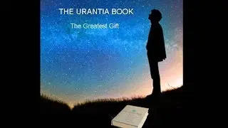The Urantia Book: the Greatest Gift
