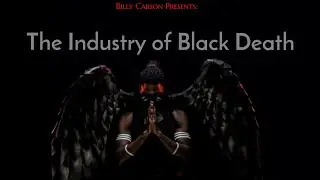 Billy Carson- The Industry of Black Death
