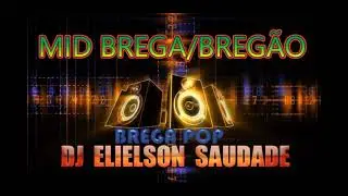 CD - MID BREGA/BREGÃO/BREGA POP - DJ ELIELSON SAUDADE