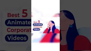Best 5 Animated Corporate Videos 