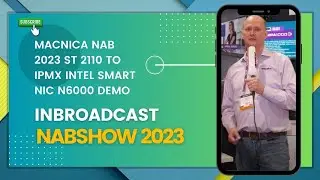 Macnica NAB 2023 ST 2110 to IPMX Intel Smart NIC N6000 Demo...