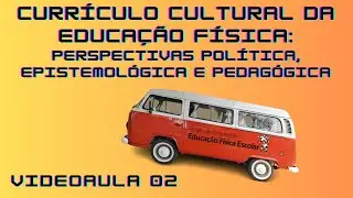 Videoaula 02 - Emergência do currículo cultural da Educação Física
