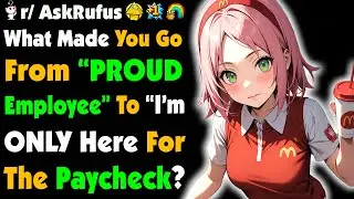 From PROUD Worker To "I'M JUST HERE FOR THE MONEY"