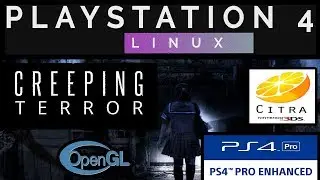 Creeping Terror on PS4 PRO 5.05 | Psxitarch Linux v2 | CITRA + OpenGL