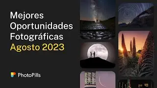 Qué Fotografiar en Agosto 2023