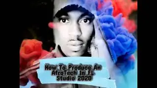 How To Produce Afro House/Tech In FL Studio 2020