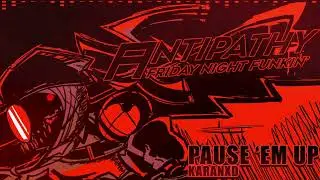 PAUSE 'EM UP - FNF: ANTIPATHY OST