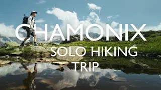 Solo Hiking Trip to Chamonix, France