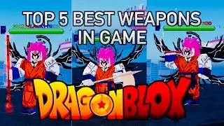 TOP 5 BEST WEAPONS IN GAME DRAGON BLOX
