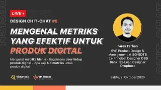 Mengenal Metriks yang Efektif untuk Produk Digital bersama Fares Farhan - Design Chit-Chat #5