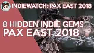 IndieWatch: Hidden Indie Game Gems of PAX East 2018