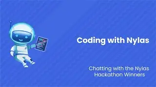 Chatting with the Nylas Hackathon Winners | Coding with Nylas | Episode 111