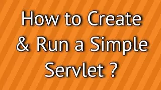 How to Create and Run a Simple Servlet